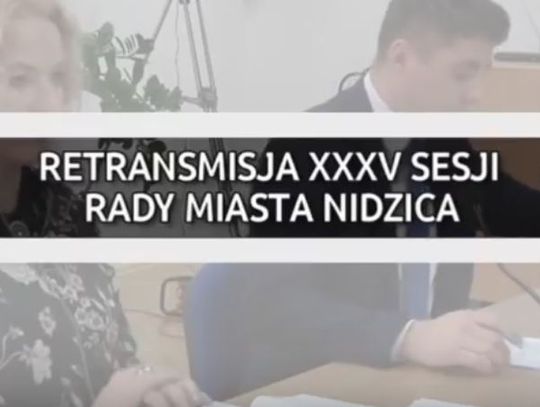 RETRANSMISJA XXXV SESJI RADY MIASTA NIDZICA 