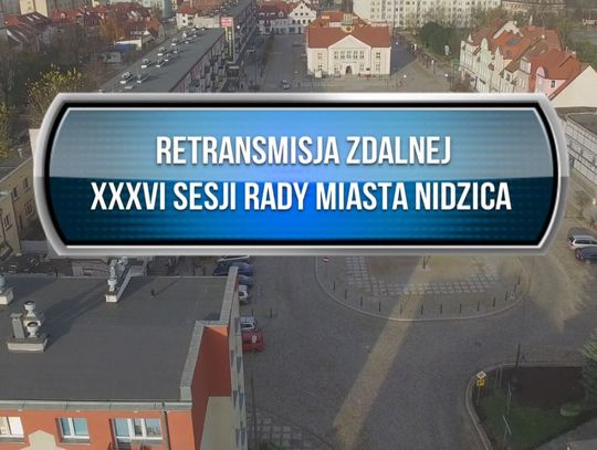 RETRANSMISJA XXXVI SESJI RADY MIASTA NIDZICA Z DNIA 25.02.2021