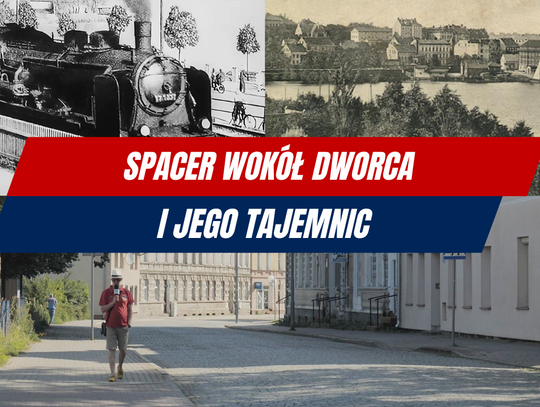 Spacer wokół dworca i jego tajemnic