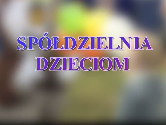 SPÓŁDZIELNIA DZIECIOM 