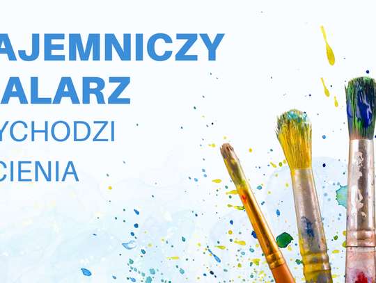 TAJEMNICZY MALARZ WYCHODZI Z CIENIA