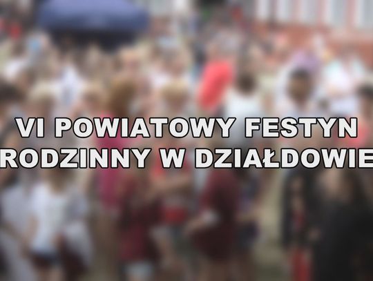 VI POWIATOWY FESTYN RODZINNY