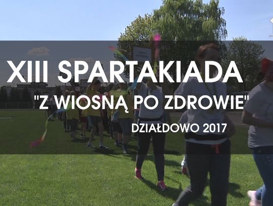 XIII SPARTAKIADA "Z WIOSNĄ PO ZDROWIE"