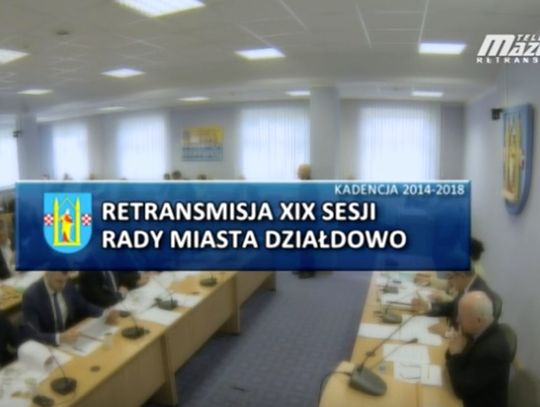 XIX SESJA RADY MIASTA DZIAŁDOWO 