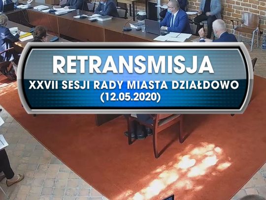 XVII sesja Rady Miasta Działdowo z dnia 12. 05. 2020r