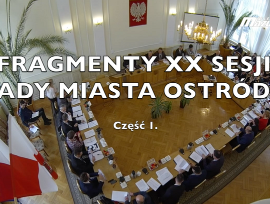 XX Sesja Rady Miasta Ostróda - fragmenty cz.1.