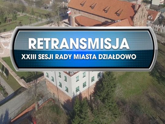 XXIII SESJA RADY MIASTA DZIAŁDOWO 16.11. 2020r.