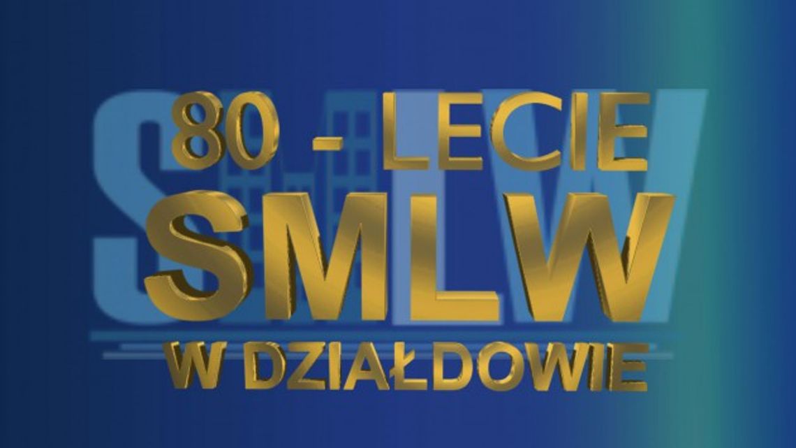 80 LECIE SMLW W DZIAŁDOWIE