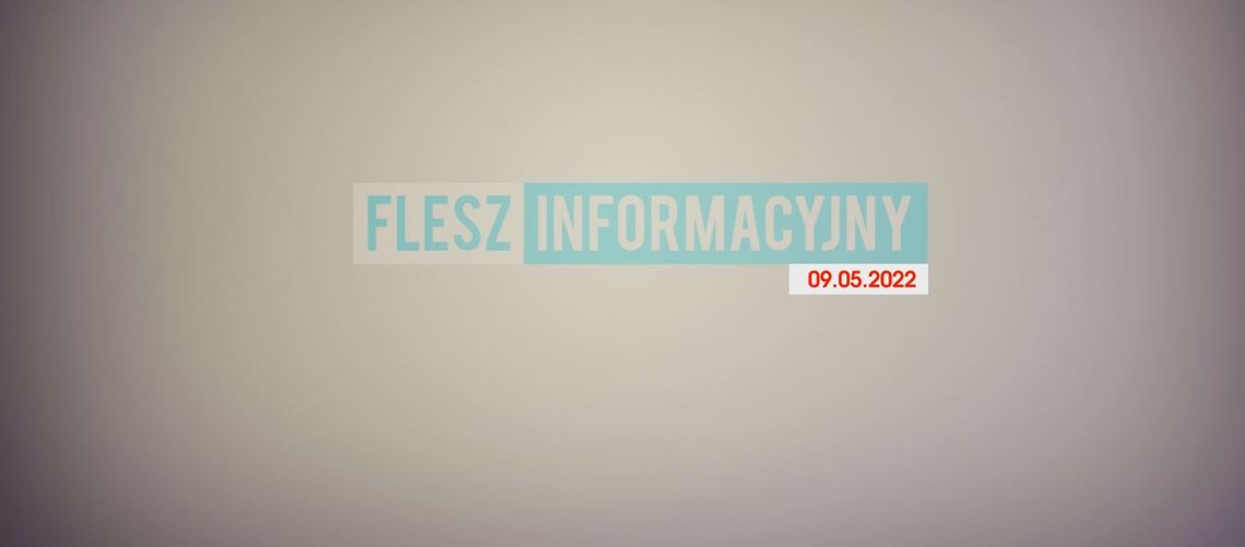 FLESZ INFORMACYJNY 09.05.2022
