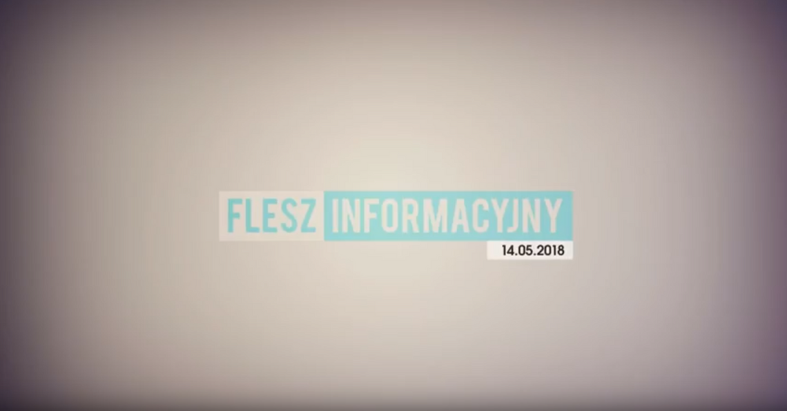 FLESZ INFORMACYJNY 14.05.2018