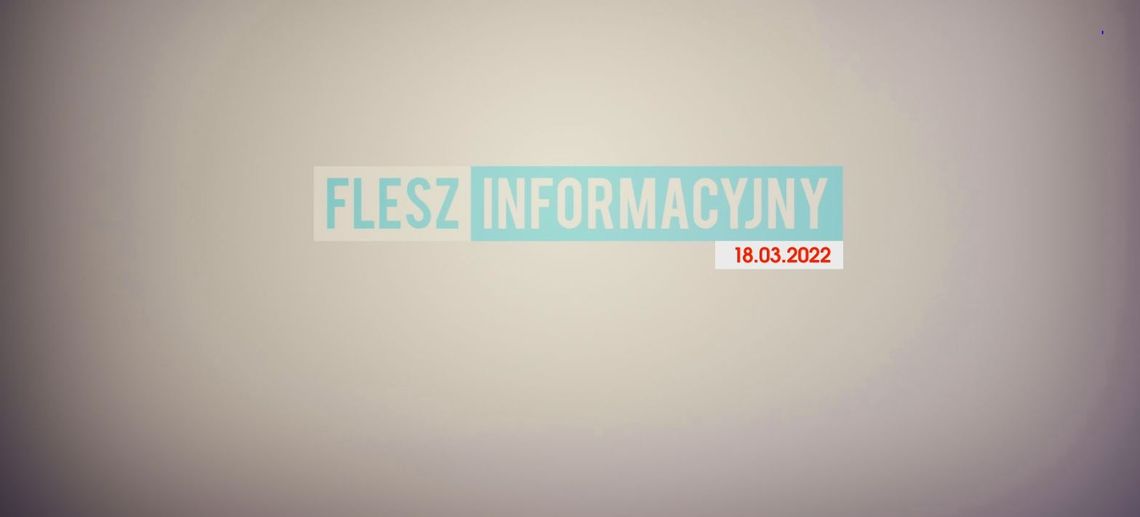 FLESZ INFORMACYJNY 18.03.2022