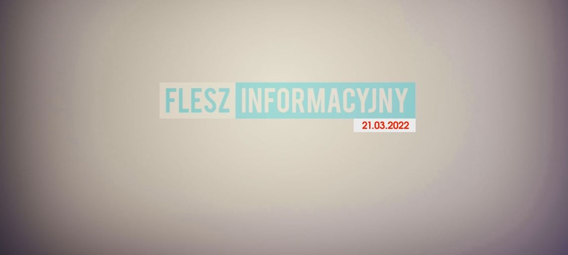 FLESZ INFORMACYJNY 21. 03.2022