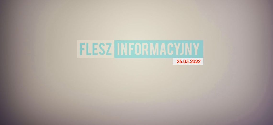 FLESZ INFORMACYJNY 25.03.2022
