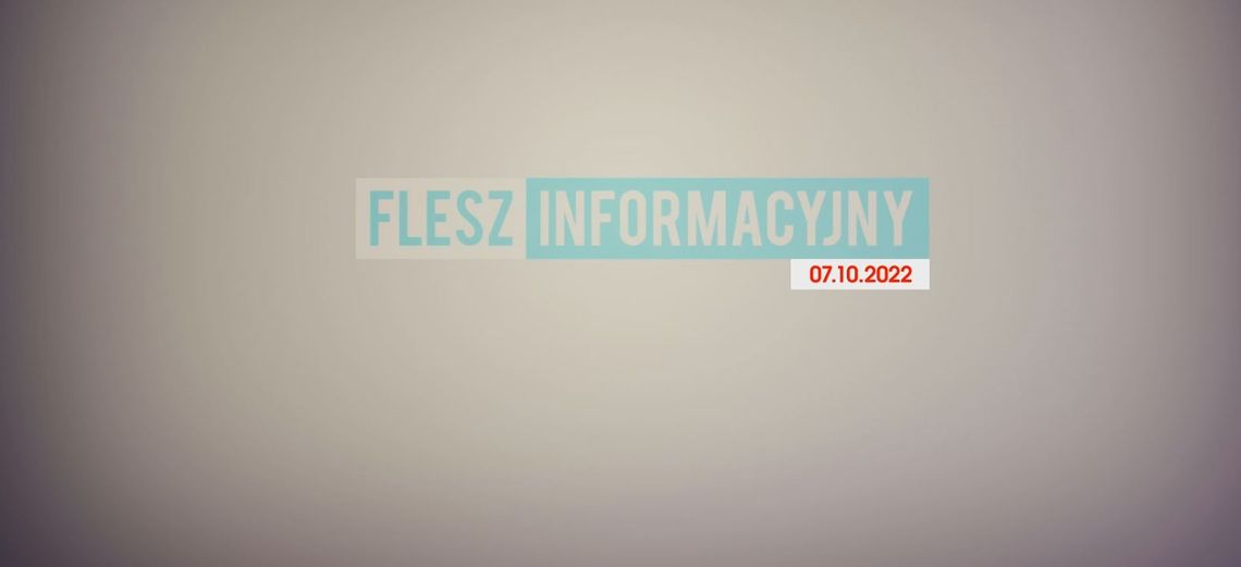 FLESZ INFORMACYJNY Z DNIA 07.10.2022