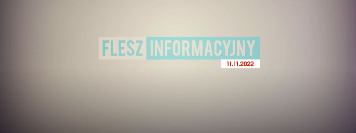 FLESZ INFORMACYJNY Z DNIA 11. 11. 2022