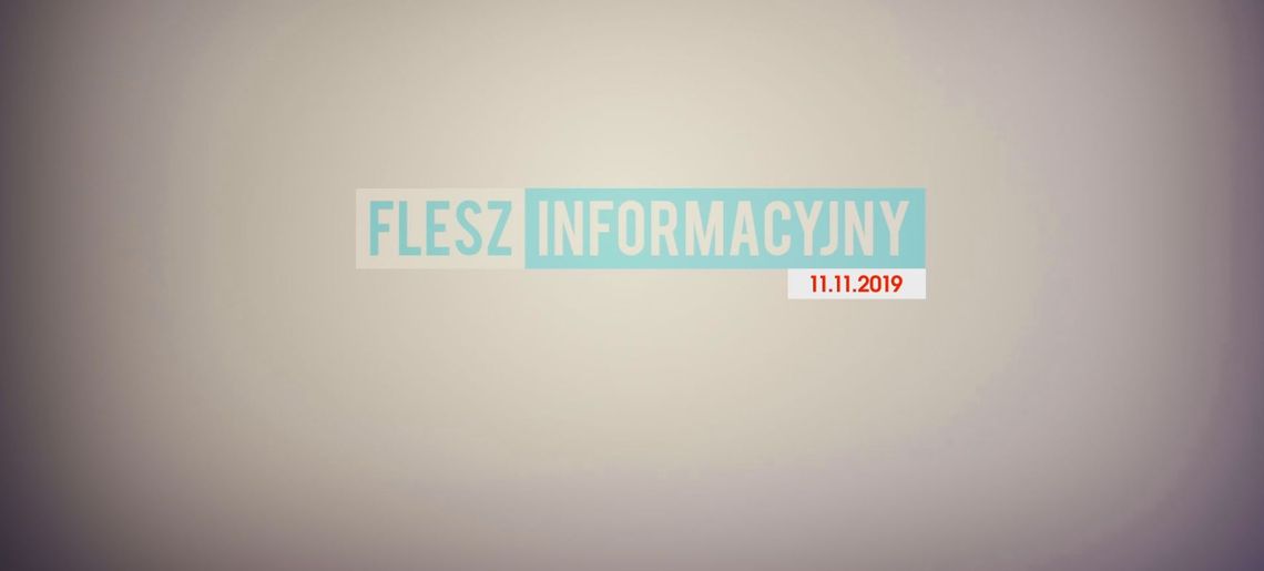FLESZ INFORMACYJNY Z DNIA 11.11.2019
