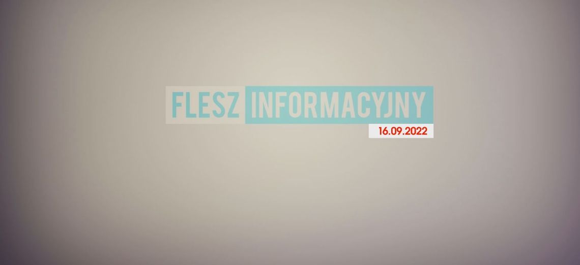 FLESZ INFORMACYJNY Z DNIA 16.09.2022