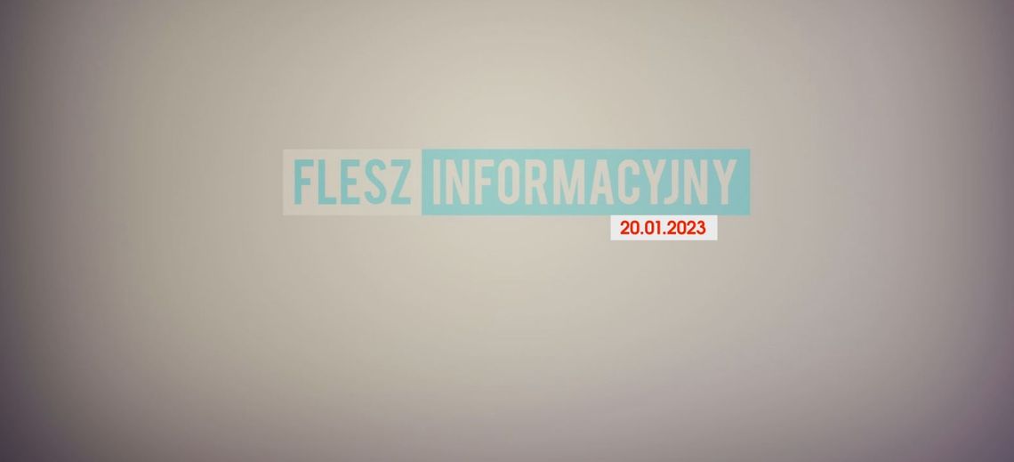 FLESZ INFORMACYJNY Z DNIA 20.01.2023