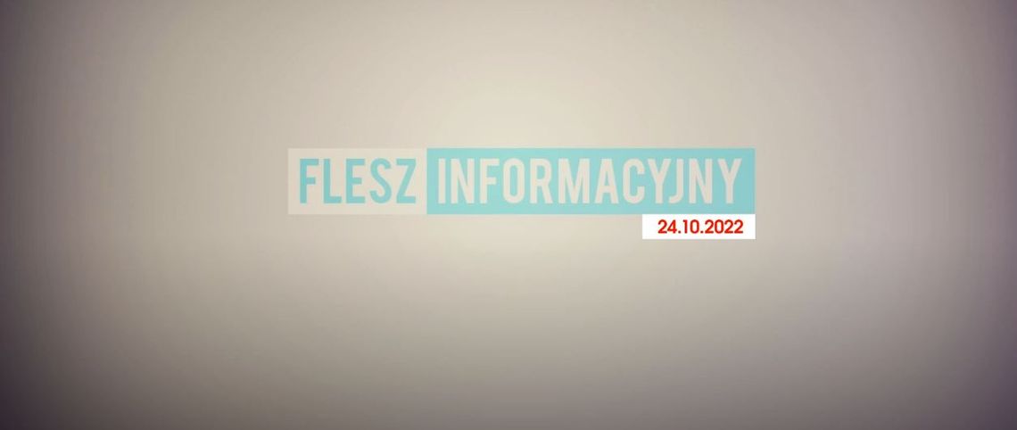 FLESZ INFORMACYJNY Z DNIA 24.10. 2022