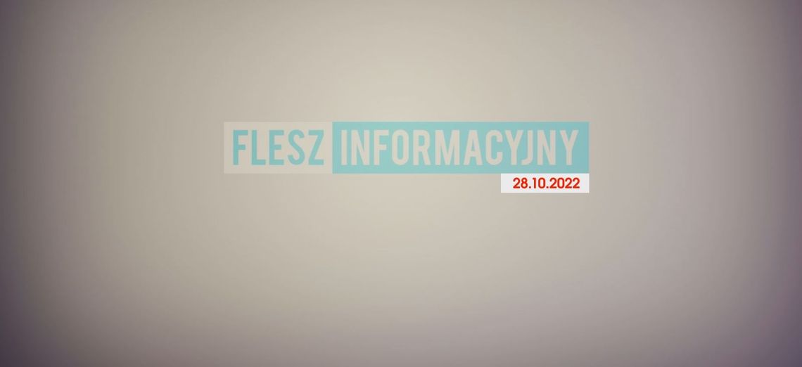 FLESZ INFORMACYJNY Z DNIA 28.10.2022