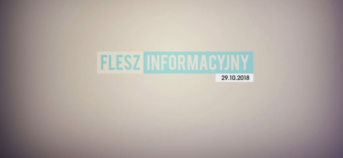 FLESZ INFORMACYJNY Z DNIA 29. 10. 2018 