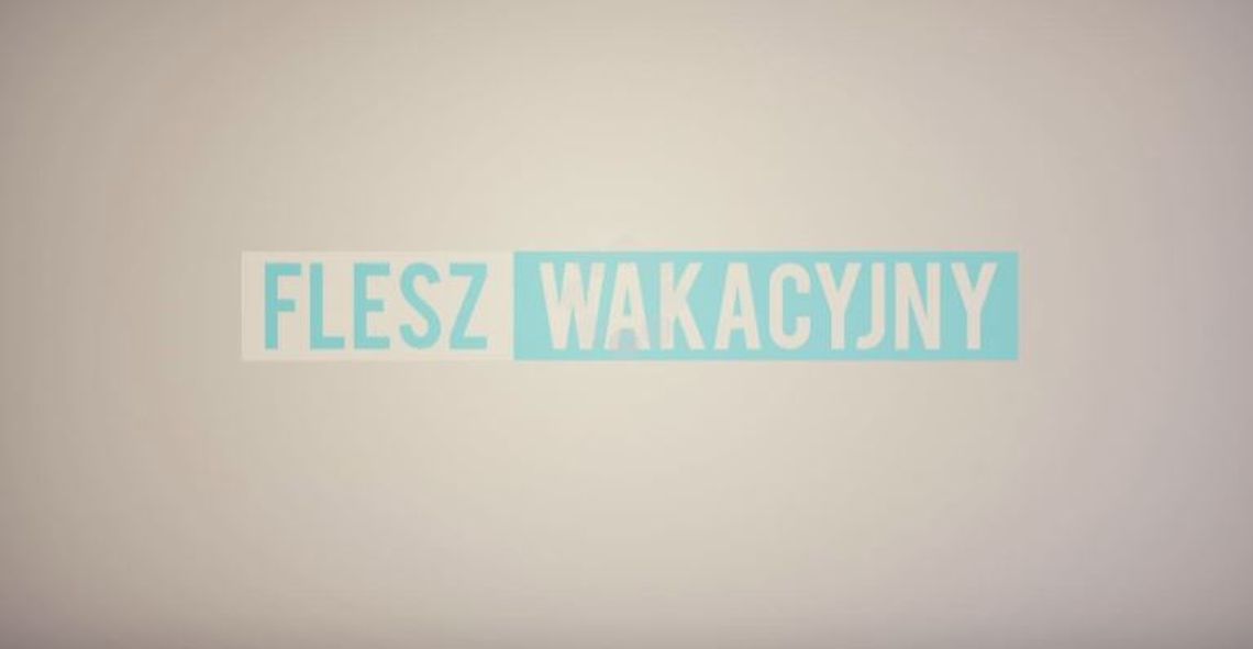 FLESZ WAKACYJNY 25.08.2017