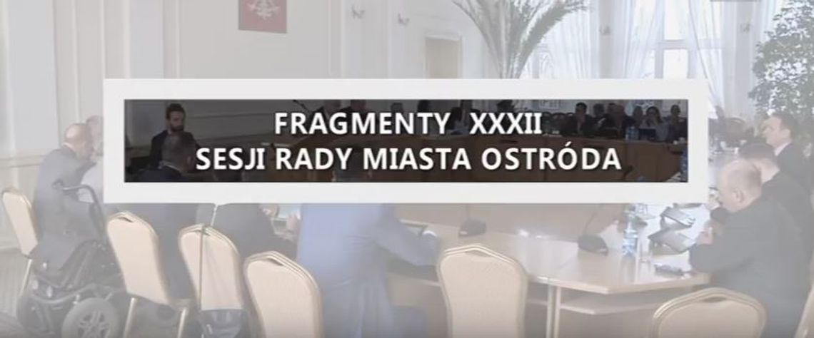 FRAGMENTY XXXII SESJI RADY MIASTA OSTRÓDA 