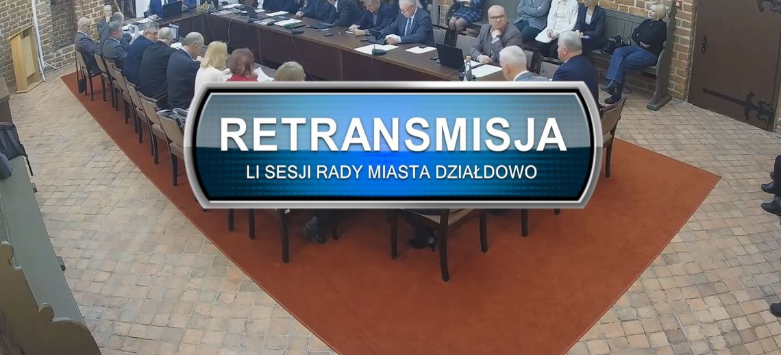 LI SESJA RADY MIASTA DZIAŁDOWO Z DNIA 21.12.2022