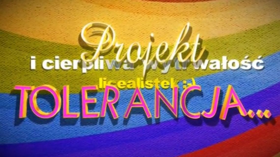 Projekt Tolerancja... i cierpliwa wytrwałość licealistek :)