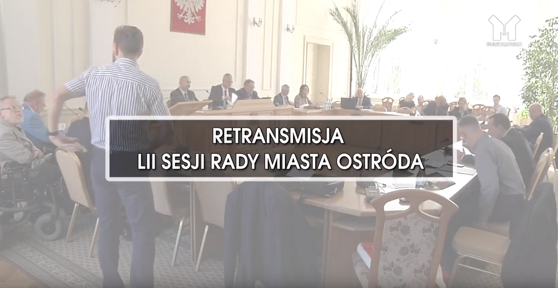 RETRANSMISJA LII SESJI RADY MIASTA OSTRÓDA Z DNIA 15.10.2018