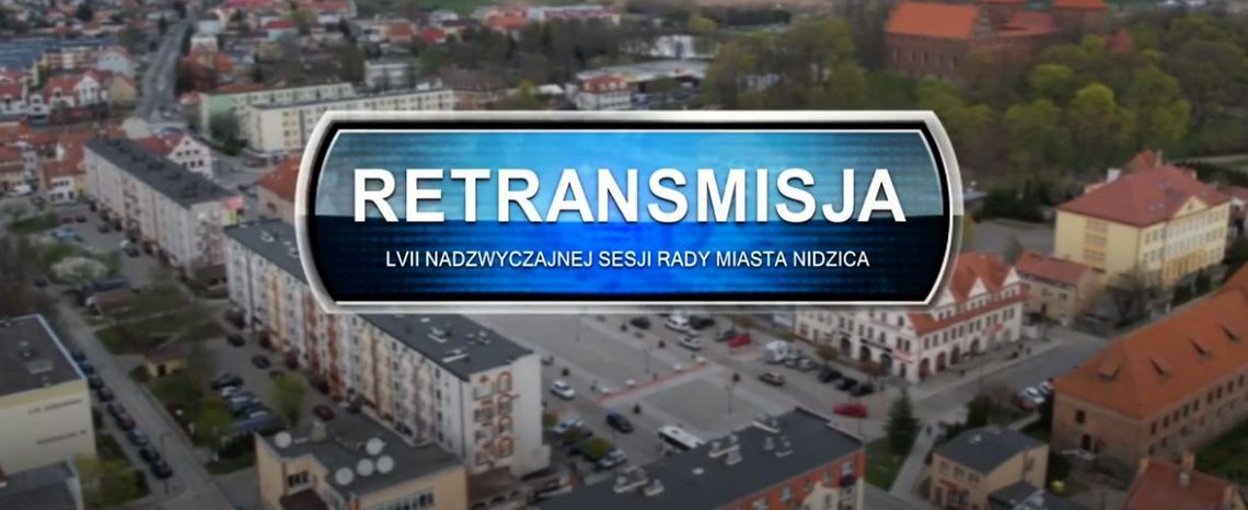 Retransmisja LVII nadzwyczajnej sesji Rady Miasta w Nidzicy z dnia 03.08 2022