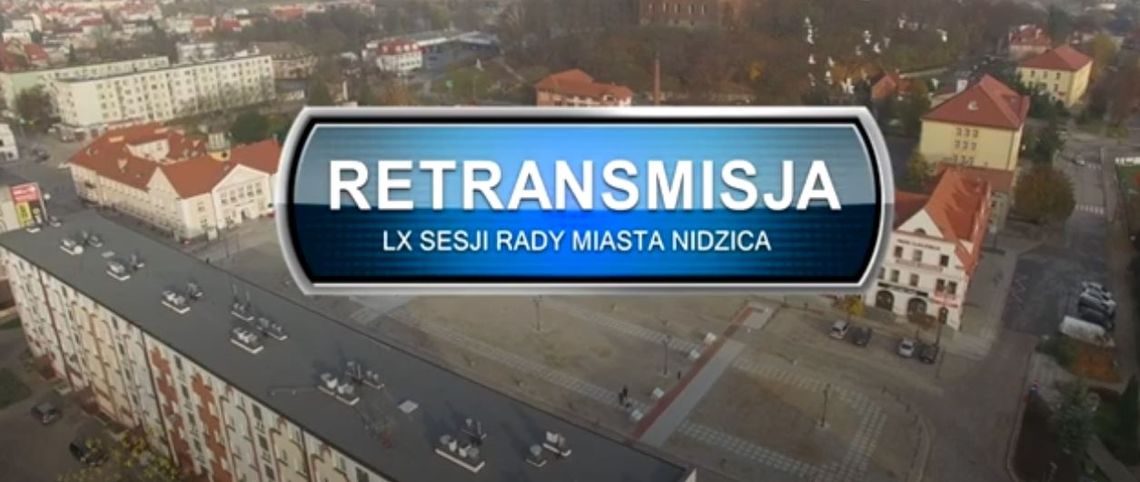 RETRANSMISJA LX SESJI RADY MIASTA NIDZICA