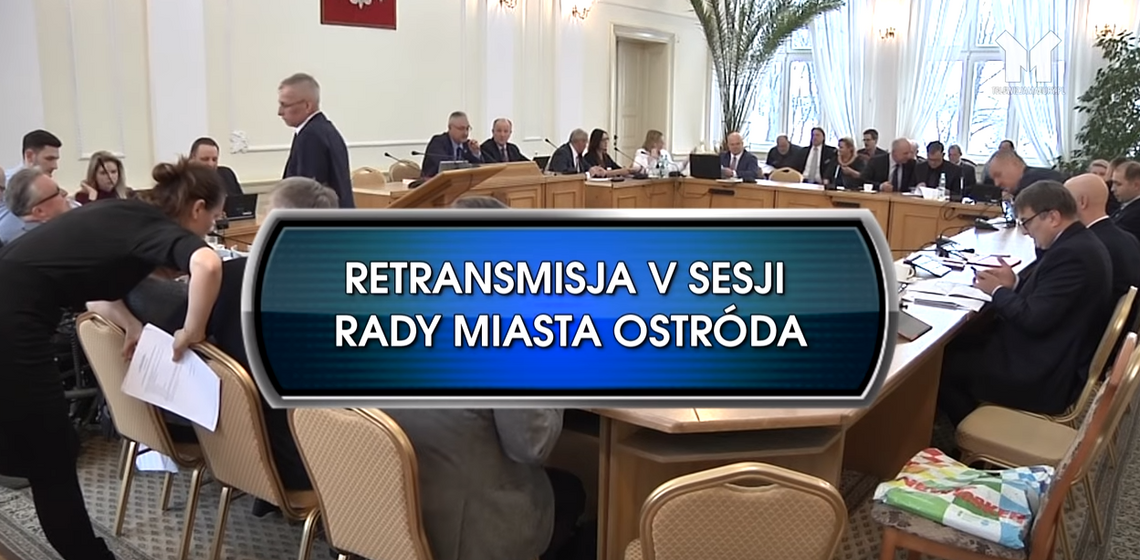 RETRANSMISJA V SESJI RADY MIASTA OSTRÓDA Z DNIA 16.01.2019