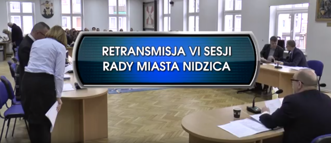 RETRANSMISJA VI SESJI RADY MIASTA NIDZICA Z DNIA 31.01.2019