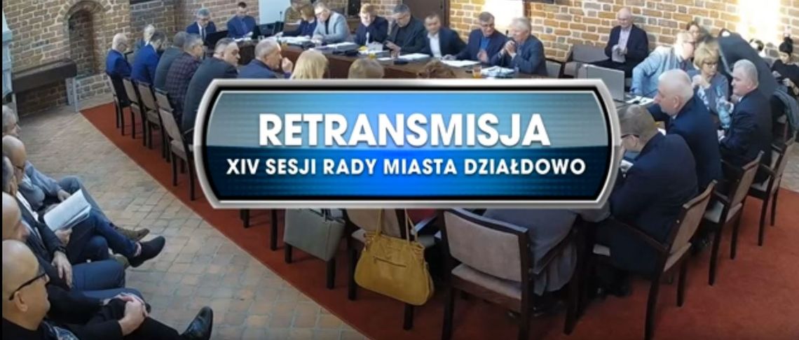 RETRANSMISJA XIV SESJI RADY MIASTA DZIAŁDOWO 18.12.2019 r.