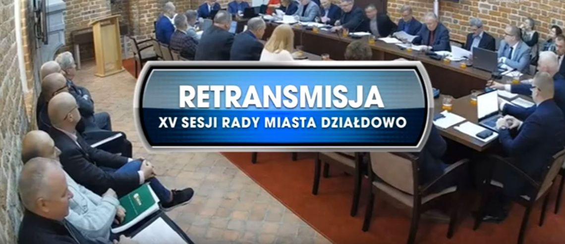 RETRANSMISJA XV SESJI RADY MIASTA DZIAŁDOWO 27.01.2020