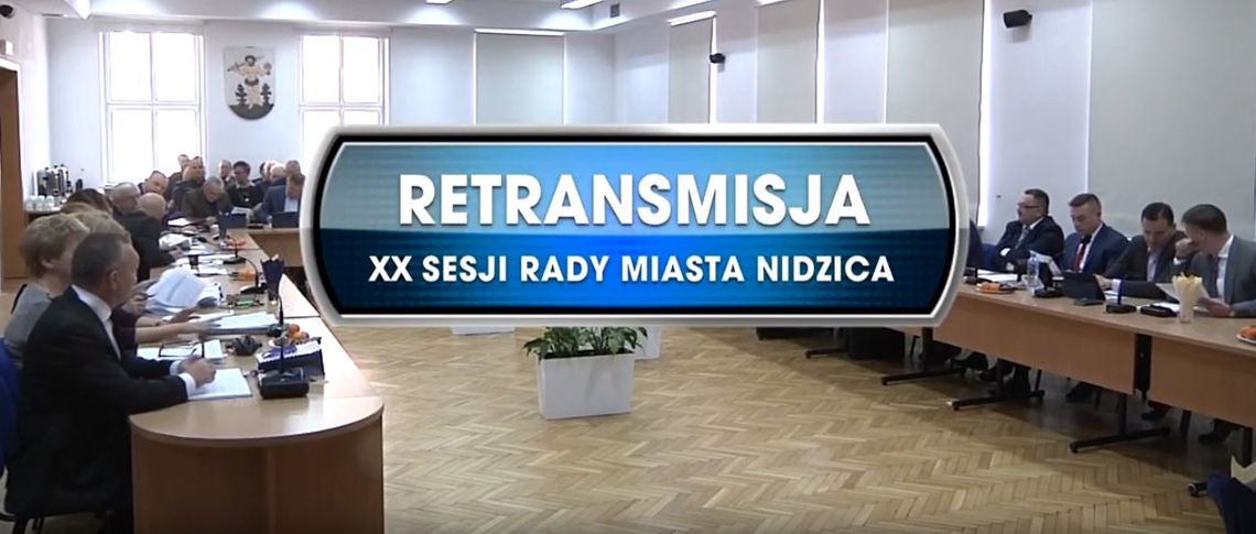 RETRANSMISJA XX SESJI RADY MIASTA NIDZICA A Z DNIA 19.12.2019