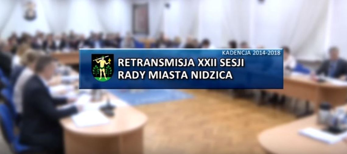 RETRANSMISJA XXII SESJI RADY MIASTA NIDZICA 