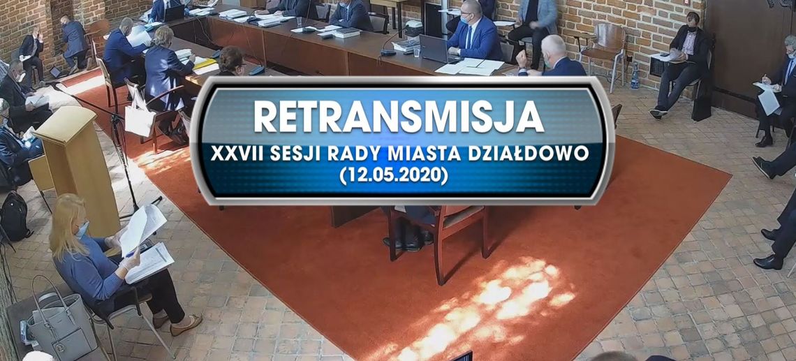 XVII sesja Rady Miasta Działdowo z dnia 12. 05. 2020r