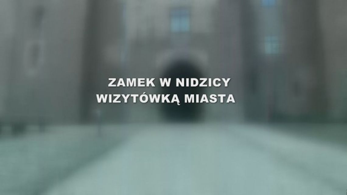 ZAMEK W NIDZICY WIZYTÓWKĄ MIASTA